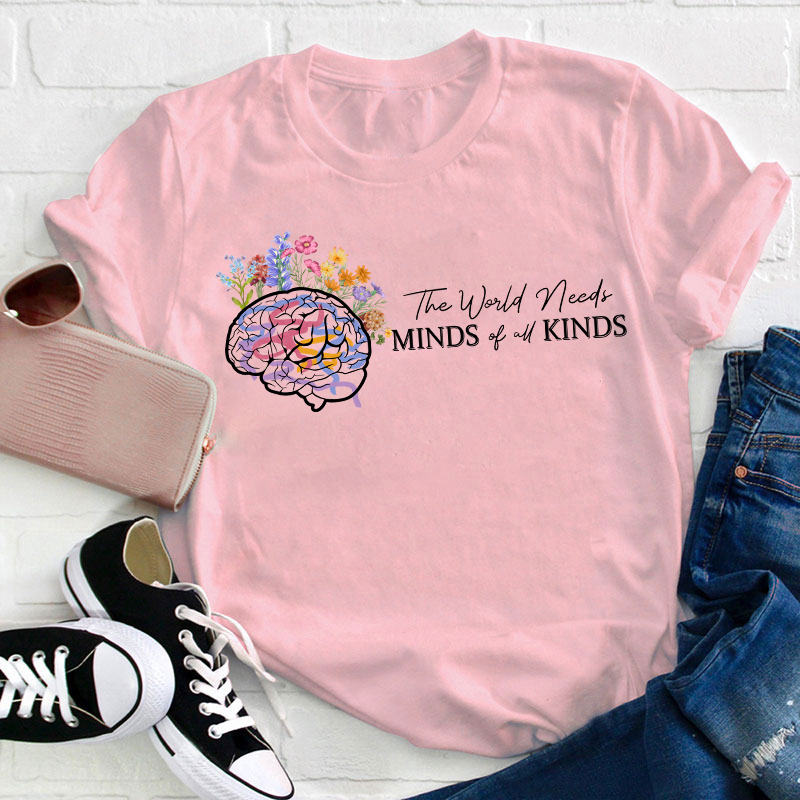 The World Needs Minds Of All Kinds Teacher T-Shirt