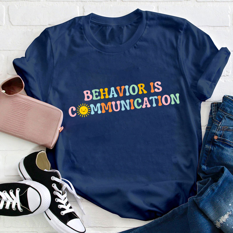 Behavior Is Communication Teacher T-Shirt