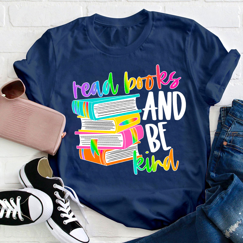 Read Books And Be Kind Teacher T-Shirt