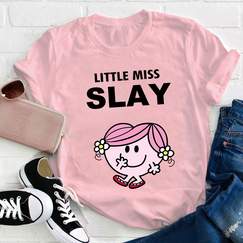 Little Miss Slay Teacher T-Shirt
