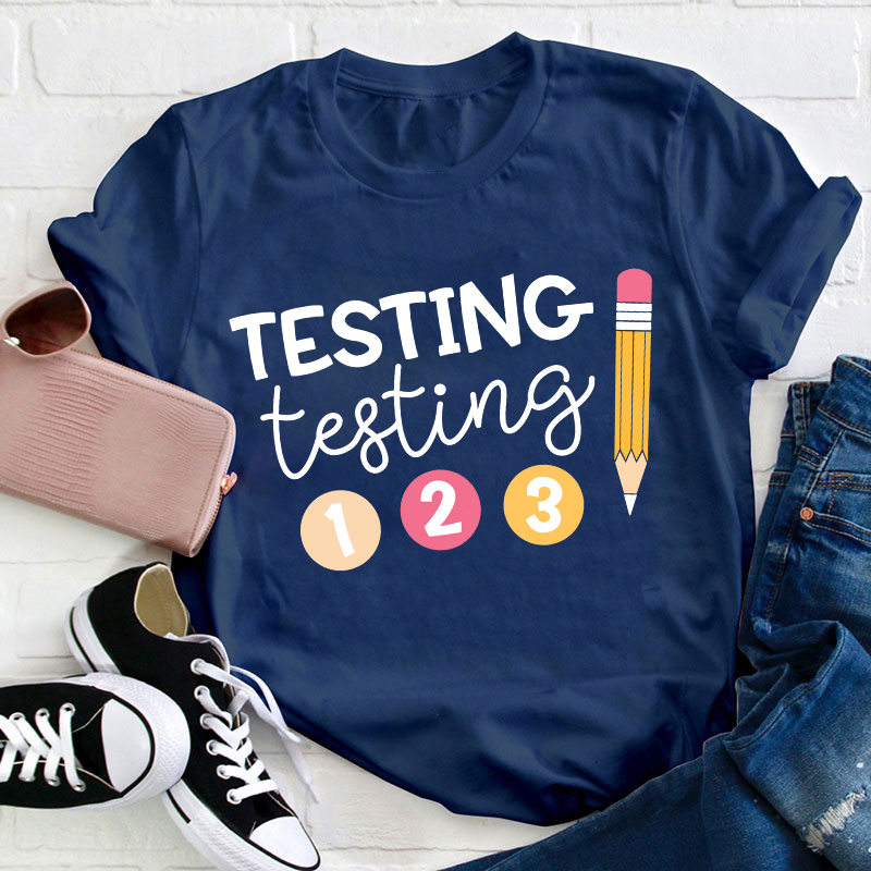 Testing Testing Teacher T-Shirt