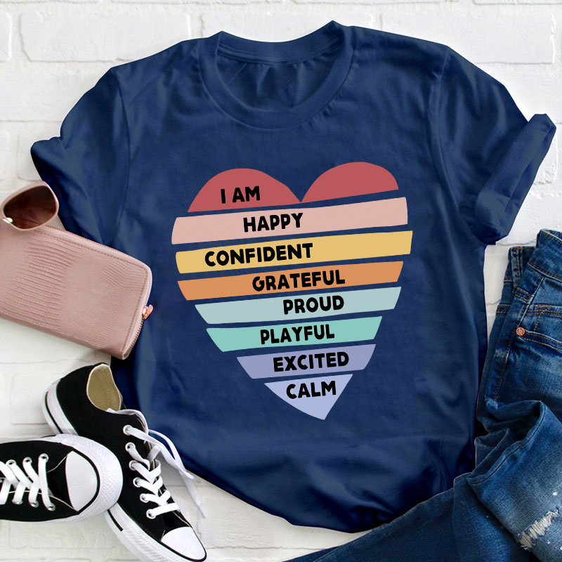 I Am Happy Confident Calm Excited Teacher T-Shirt