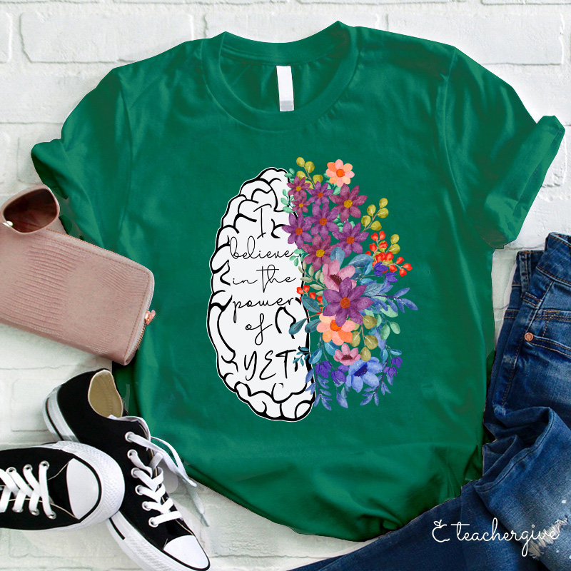 I Believe In The Power Of Yet Teacher T-Shirt