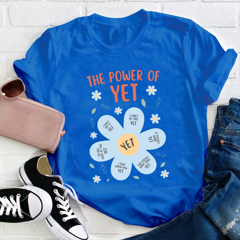 The Power Of Yet Teacher T-Shirt