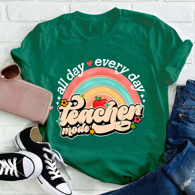 All Day Every Day Teacher Mode Teacher T-Shirt