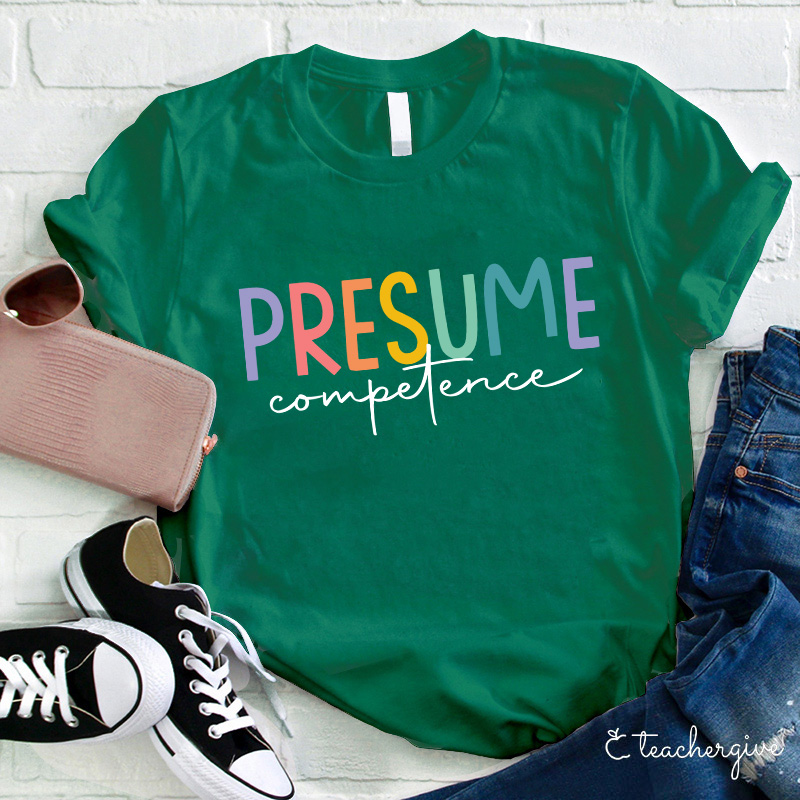 Presume Competence Sped Teacher T-Shirt