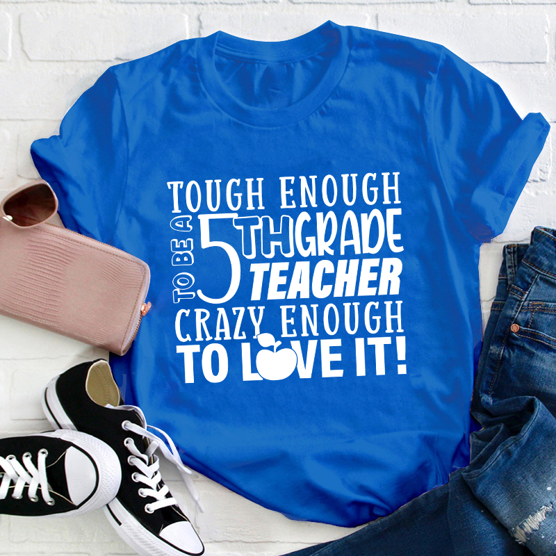 Personalized Crazy Enough To Love It Teacher T-Shirt