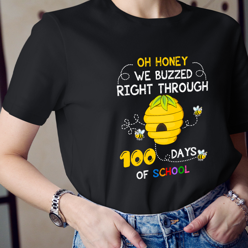 Oh Honey We Buzzed Right Through 100 Days Of School  Teacher T-Shirt