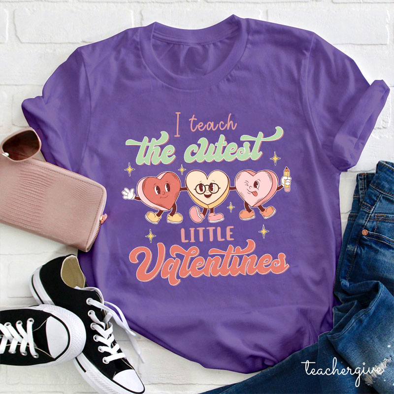 I Teach The Cutest Little Valentines Teacher T-Shirt