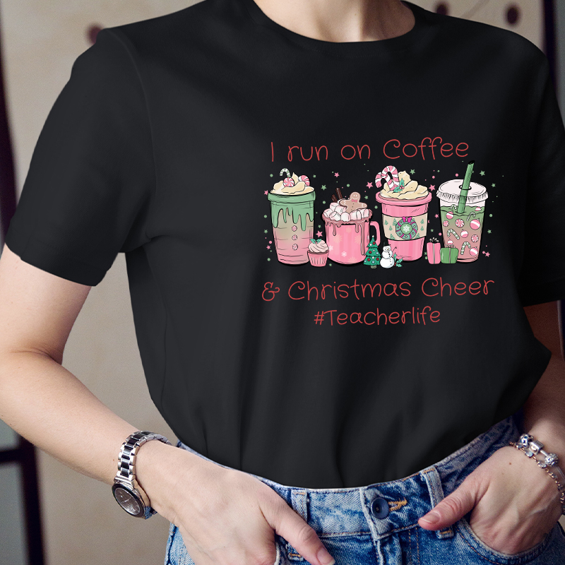 I Run On Coffee Christmas Cheers Teacherlife Teacher T-Shirt