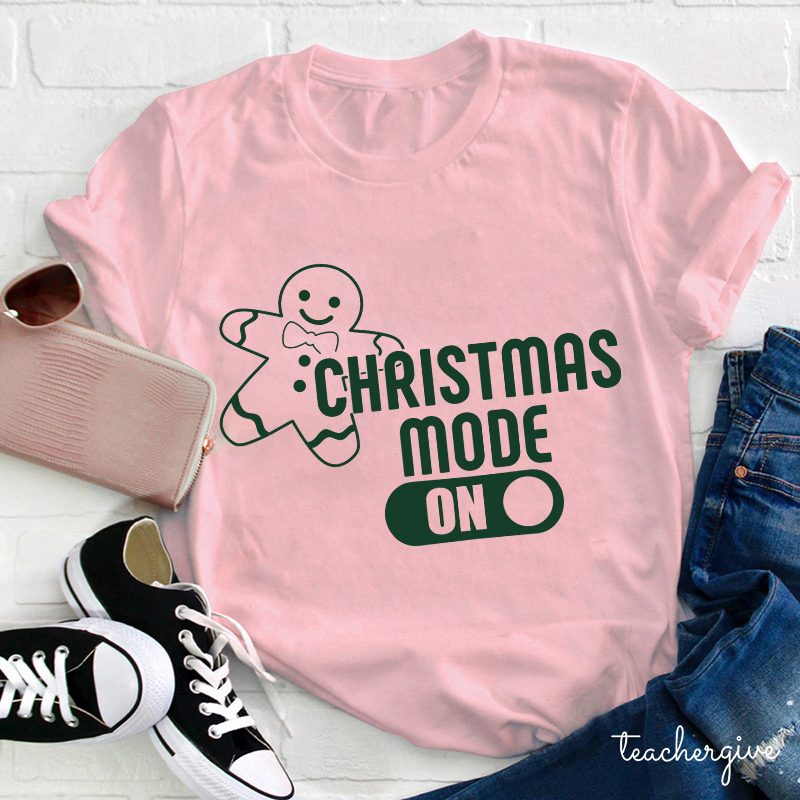 Christmas Mode On Teacher T-Shirt