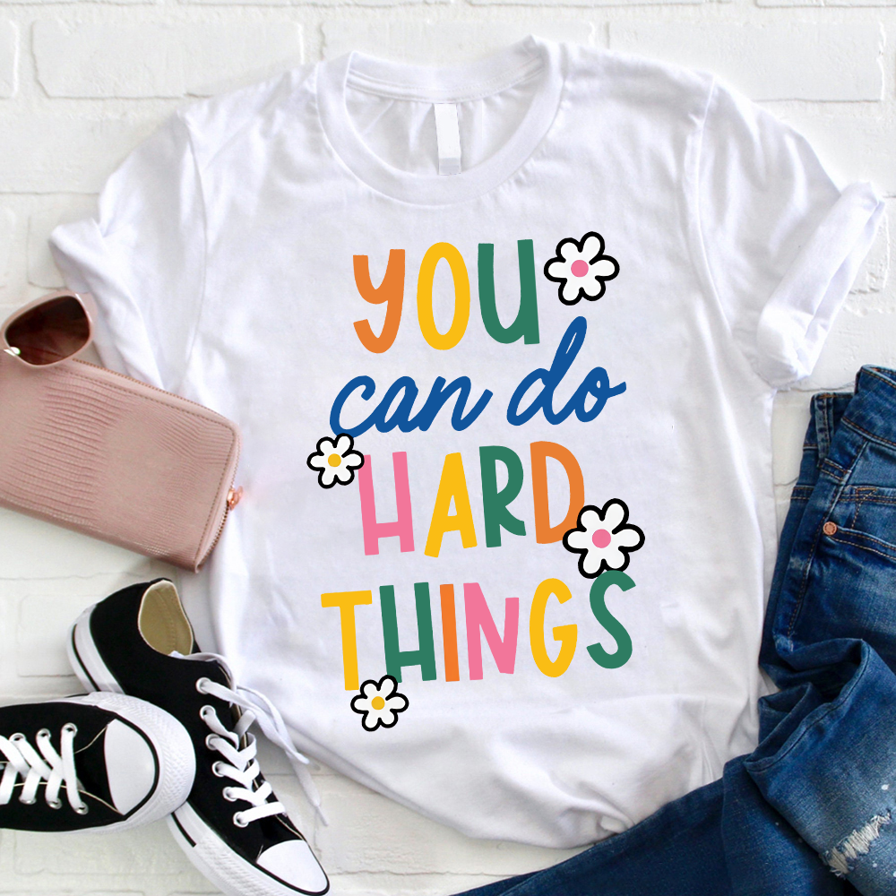 Trust Yourself You Can Do Hard Things Teacher T-Shirt