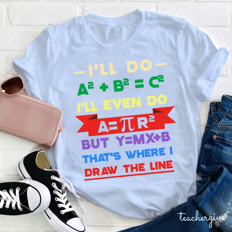 That's Where I Draw The Line Teacher T-Shirt