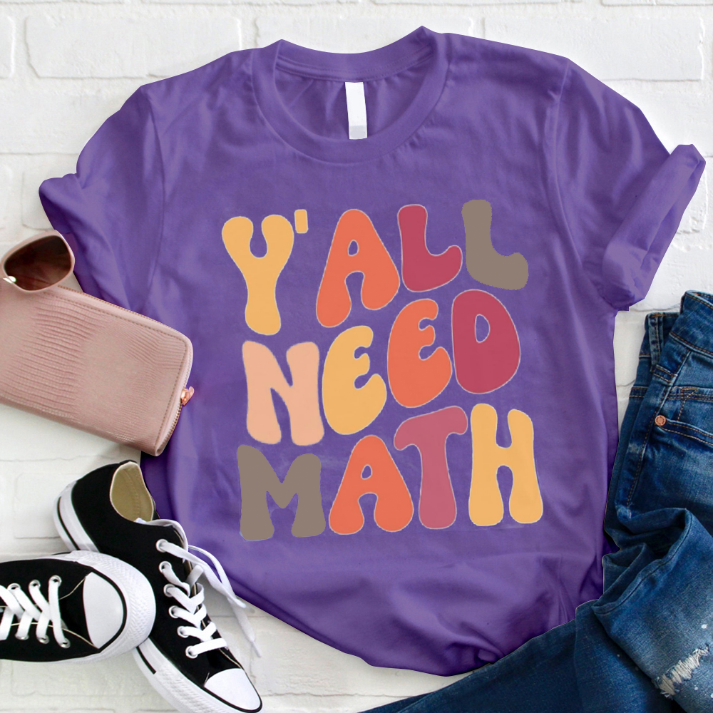 Y'all Need Math Teacher T-Shirt