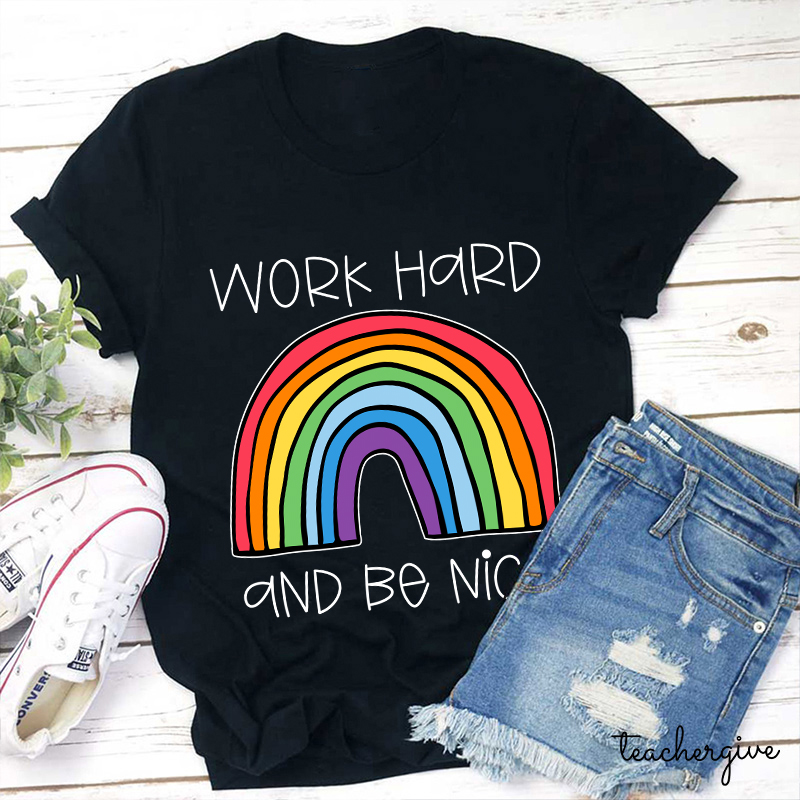 Work Hard And Be Kind Teacher T-Shirt