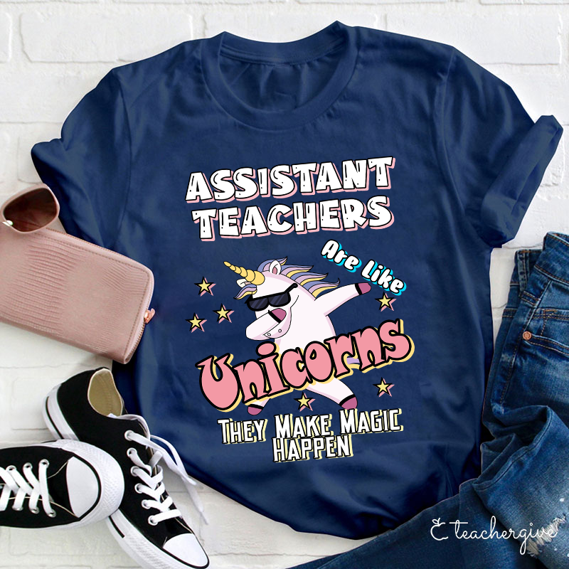 Assisstant Teachers Unicorns They Make Magic Happen Teacher T-Shirt