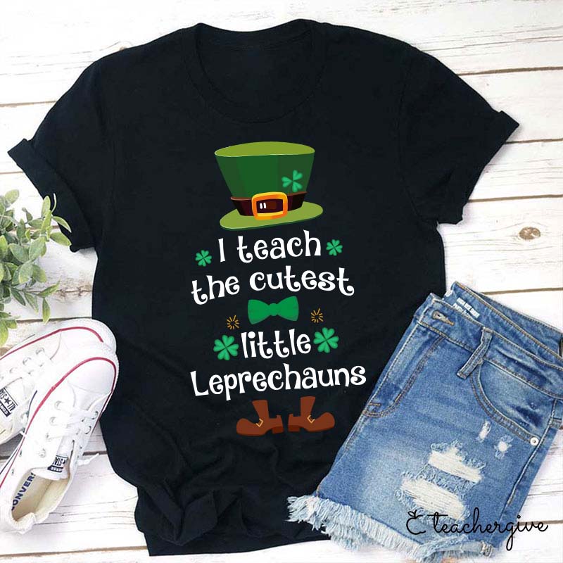 I Teach The Cutest Little Leprechauns Teacher T-Shirt