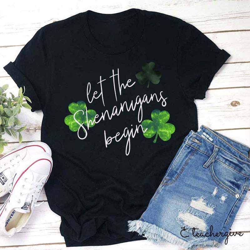 Let The Shenanigans Begin Clovers Teacher T-Shirt