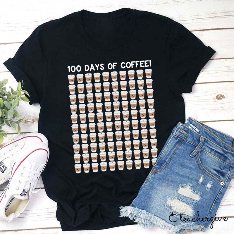 100 Days Of Coffee Teacher T-Shirt