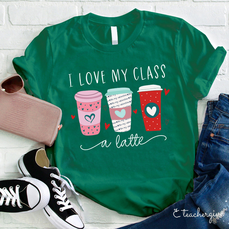 I Love My Class A Latte Teacher T-Shirt