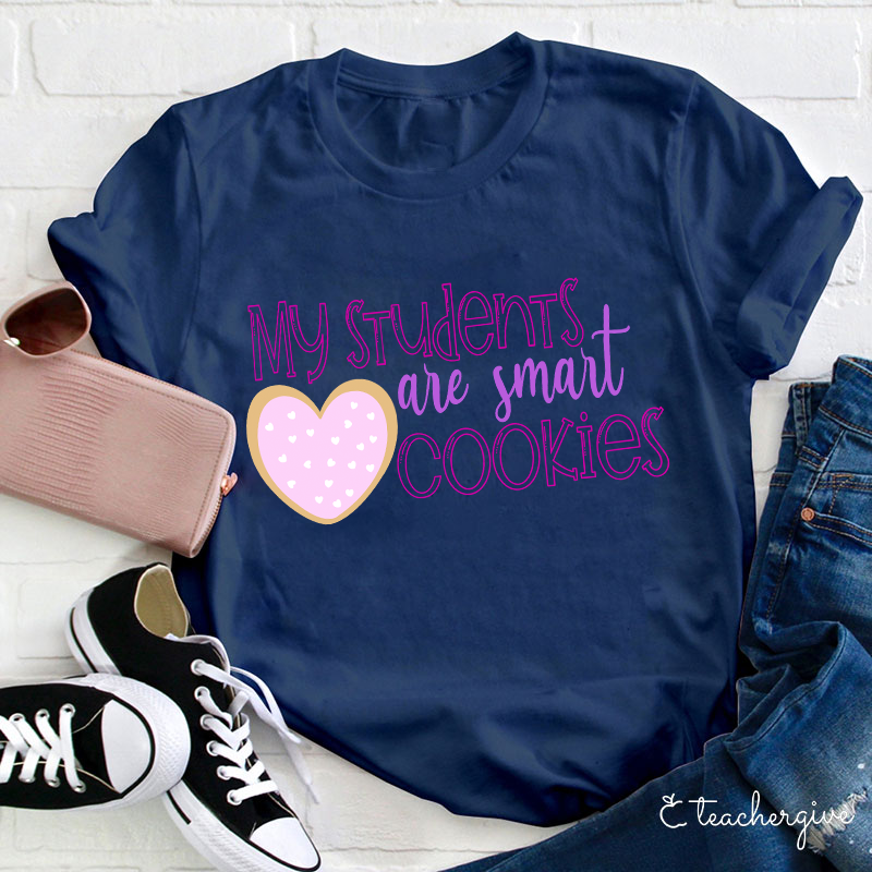 My Students Are Smart Cookies Teacher T-Shirt