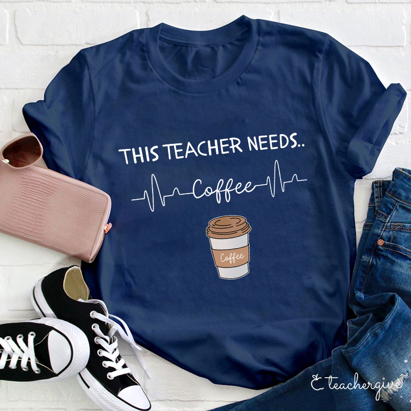This Teacher Needs Coffee Teacher T-Shirt