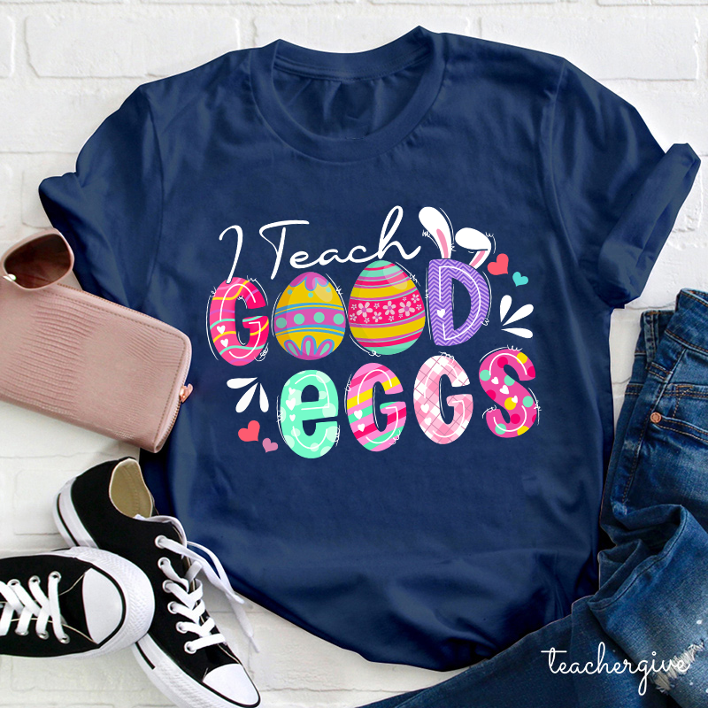 I Teach Good Eggs Teacher T-Shirt
