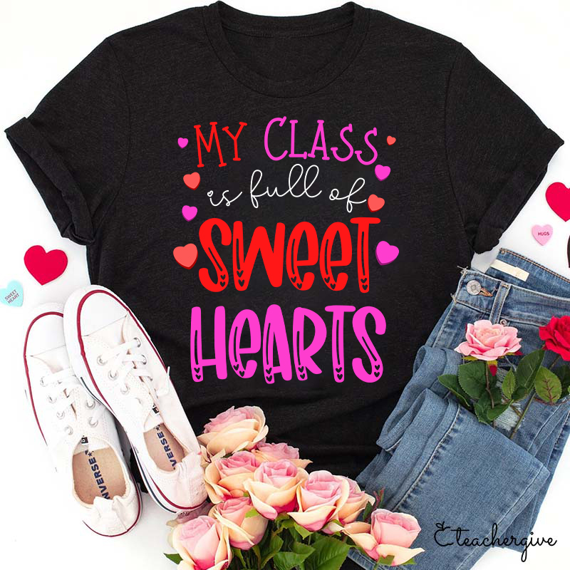 My Class Is Full Of Sweethearts Teacher T-Shirt