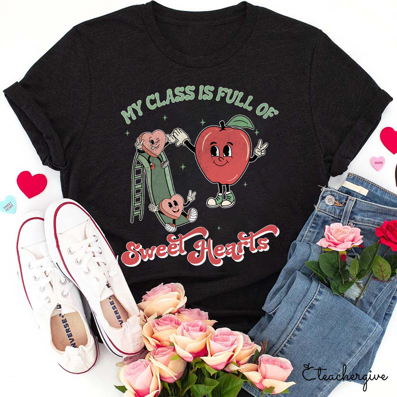 My Class Is Full Of Sweet Hearts Teacher T-Shirt