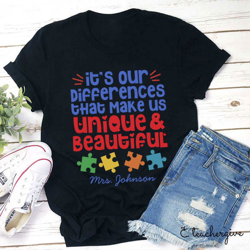 Personalized Autism It's Our Differences That Make Us Unique And Beautiful Teacher T-Shirt