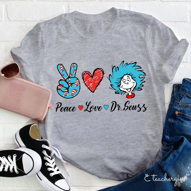Peace Love Dr.Seuss Teacher T-Shirt