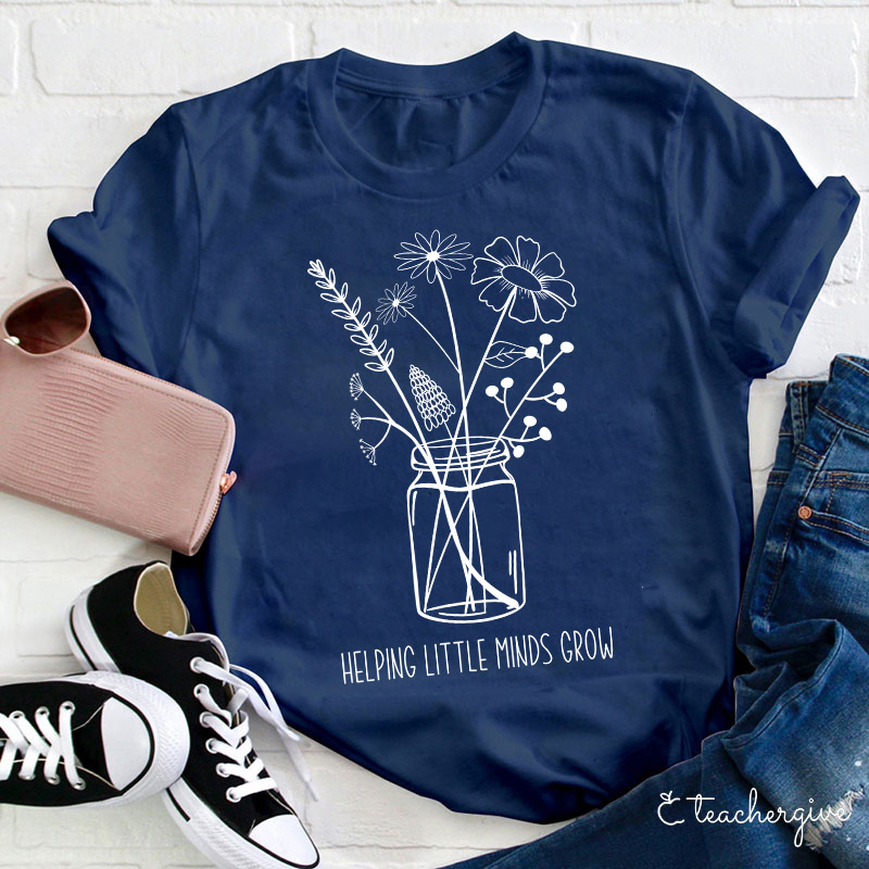 Helping Little Minds Grow Teacher T-Shirt