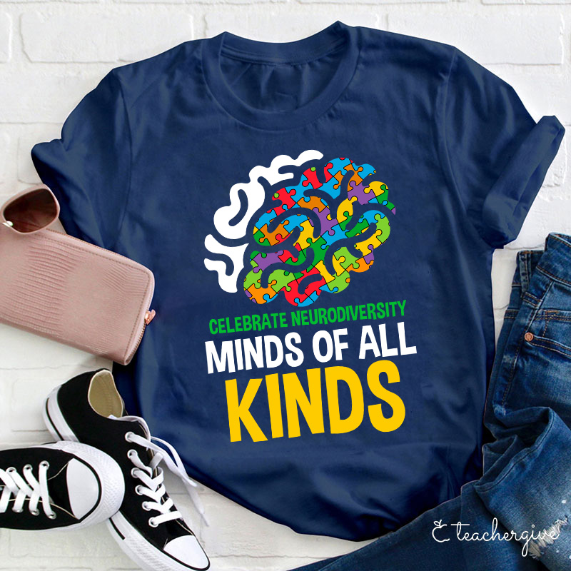 Celebrate Neurodiversity Minds Of All Kinds Teacher T-Shirt