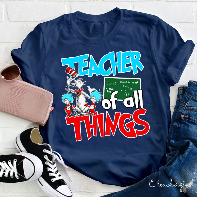 Teacher Of All Things Teacher T-Shirt