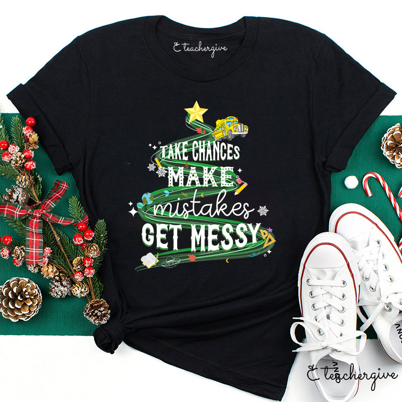 Teachergive Take Chances Make Mistakes Get Messy Bus Christmas T-Shirt