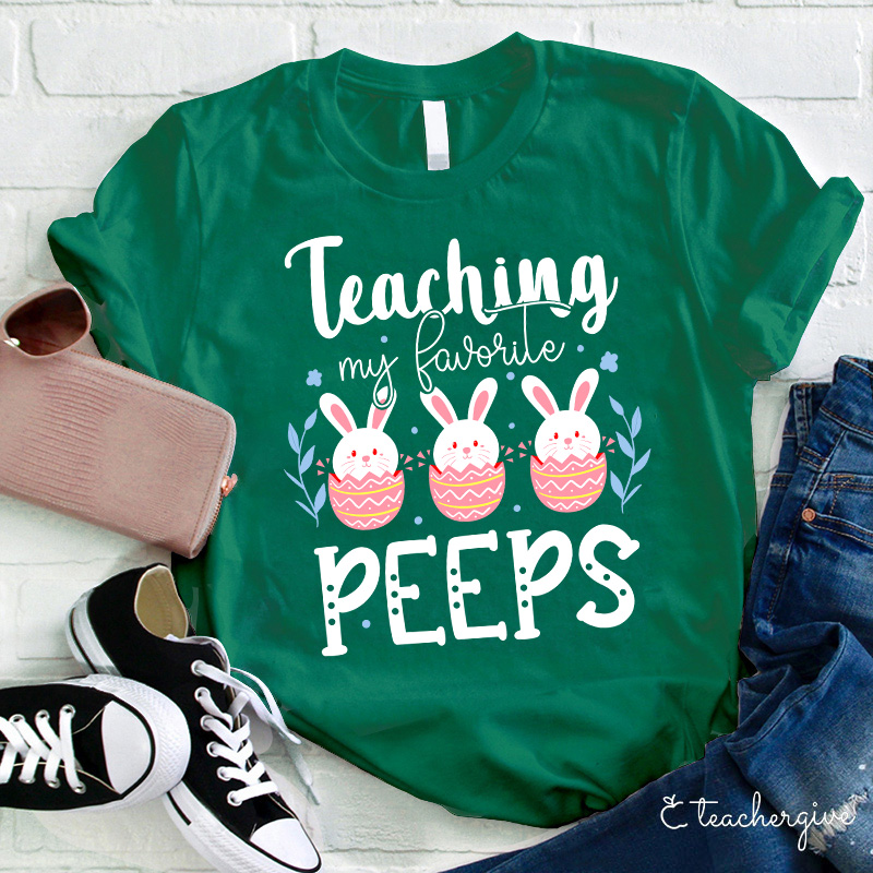 Teaching My Favorite Peeps Teacher T-Shirt
