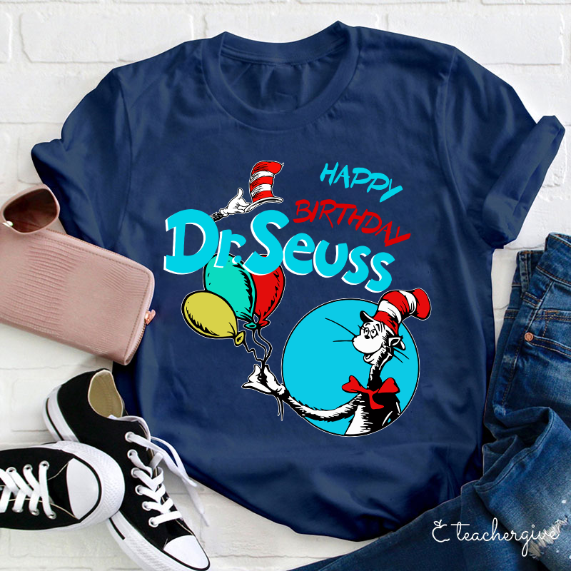 Happy Birthday Dr. Seuss Teacher T-Shirt