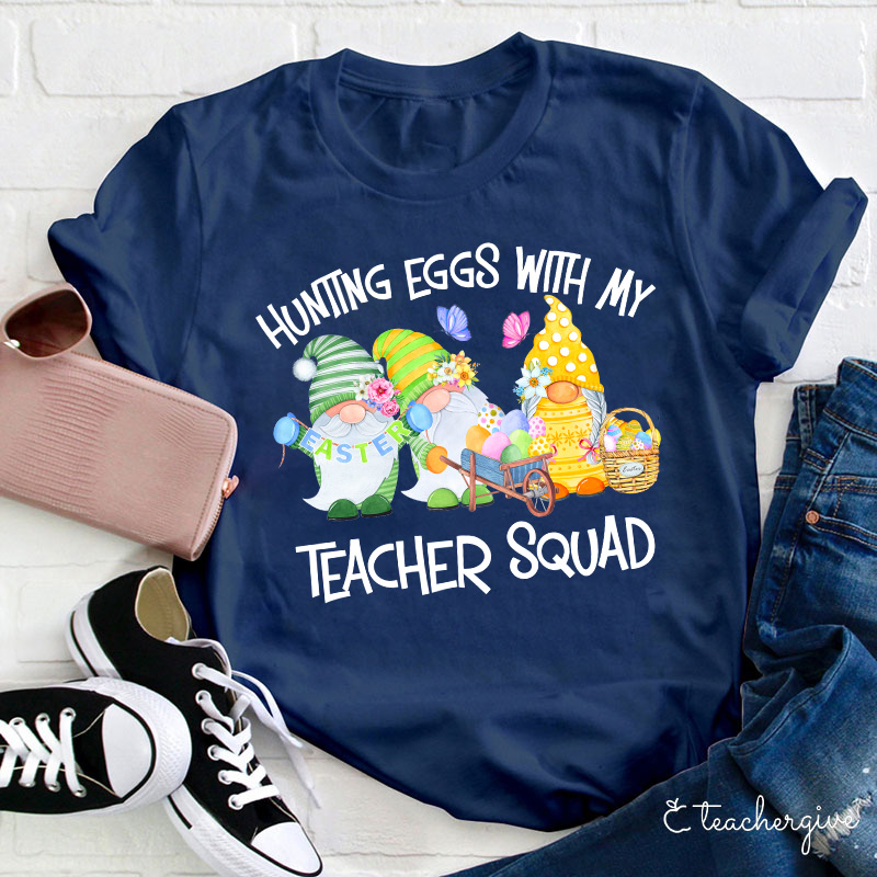 Hunting Eggs With My Teacher Squad Teacher T-Shirt