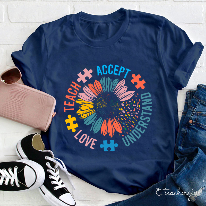 Accept Understand Love Teach Teacher T-Shirt