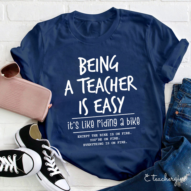 Being A Teacher Is Easy T Shirt, Like Riding A Bike T Shirt Being A Teacher Is Easy T Shirt, Like Riding A Bike T Shirt