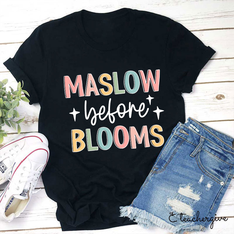 Maslow Before Blooms Teacher T-Shirt