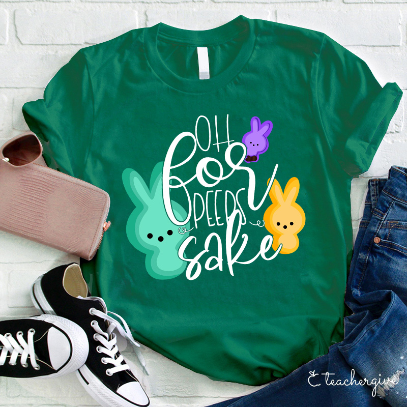 Oh For Peeps Sake Teacher T-Shirt