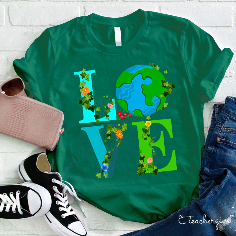 I Just Love Mother Earth Teacher T-Shirt