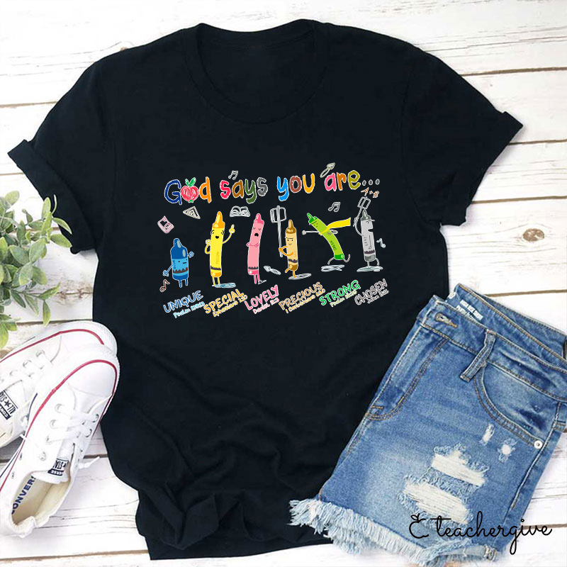 God Says You Are Unique Special Lovely Precious Strong Chosen Teacher T-Shirt