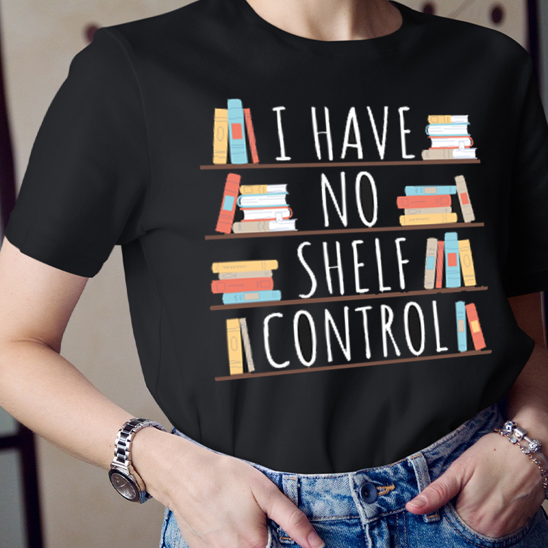I Have No Shelf Control T-Shirt