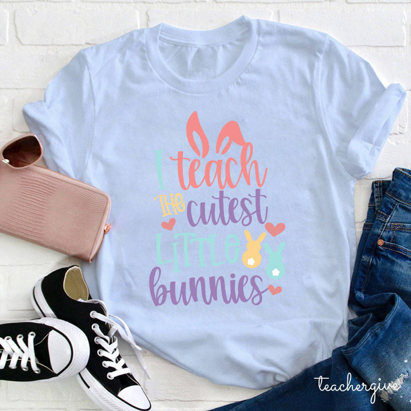 I Teach The Cutest Little Bunnies Teacher T-Shirt