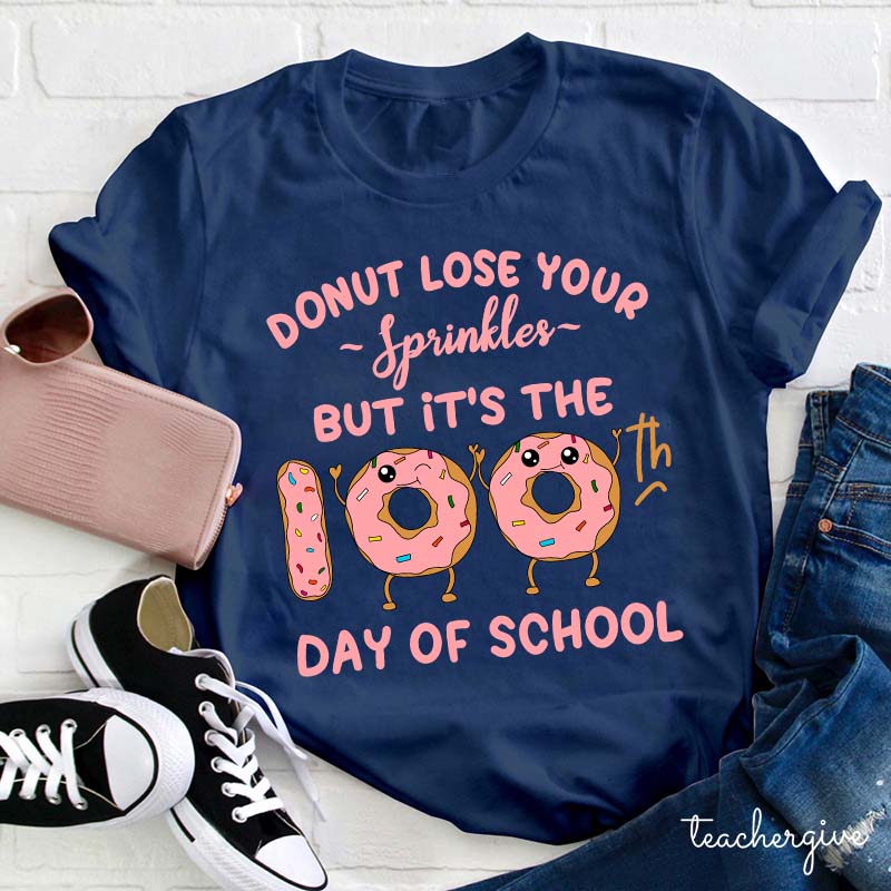 Donut Lose Your Sprinkles But It's The 100th Days Of School Teacher T-Shirt
