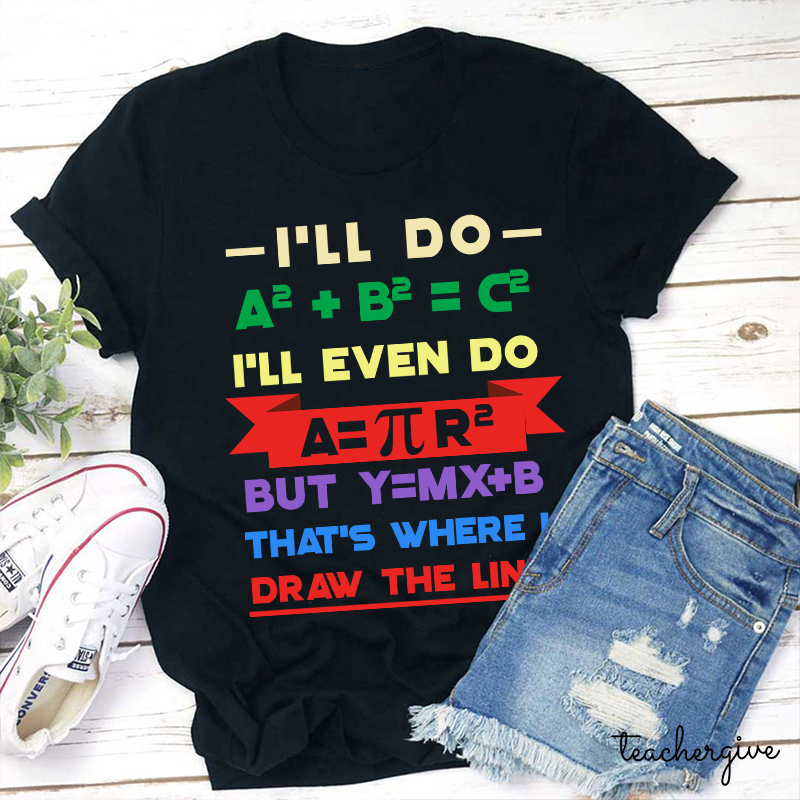 That's Where I Draw The Line Teacher T-Shirt
