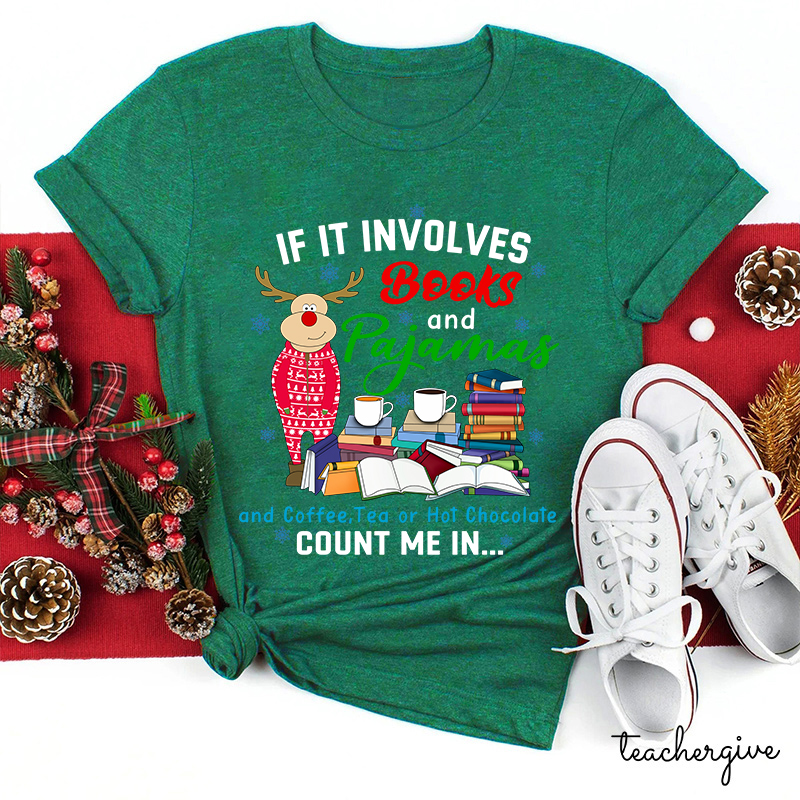 If In Involves Books And Pajamas Count Me In Teacher T-Shirt