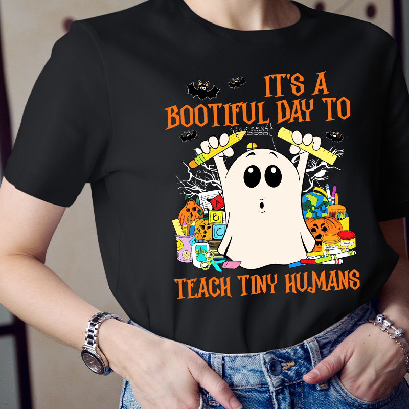 It's A Bootiful Day To Teach Tiny Humans  T-Shirt
